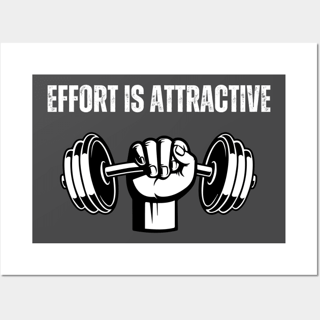 Effort is attractive Gym Wall Art by debageur